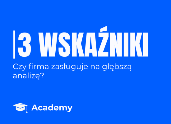 3 wskaźniki, które od razu zdradzą ci prawdziwą siłę firmy