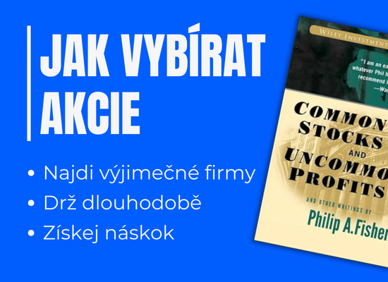 Philip Fisher: Jak vybírat akcie, které ti změní život. Kompletní rozbor legendární strategie růstového investování