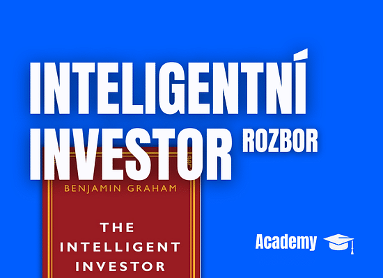 INTELIGENTNÍ INVESTOR: Podrobný rozbor nejpopulárnější investiční knihy