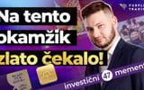 Na tento okamžik zlato čekalo! | Investiční Memento #47
